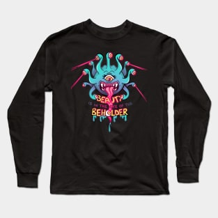 Beauty is in the eye of the Beholder Long Sleeve T-Shirt